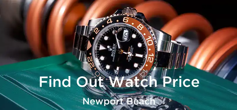  Find Out Watch Price Newport Beach