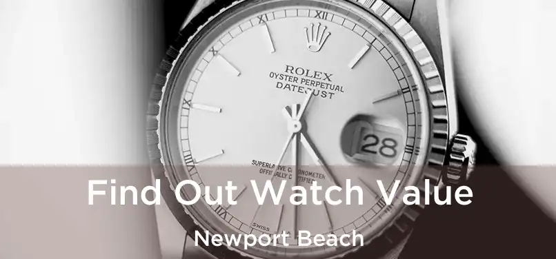  Find Out Watch Value Newport Beach