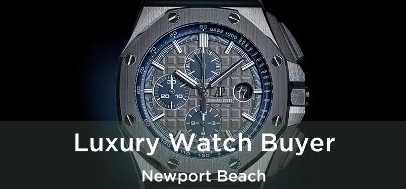  Luxury Watch Buyer Newport Beach