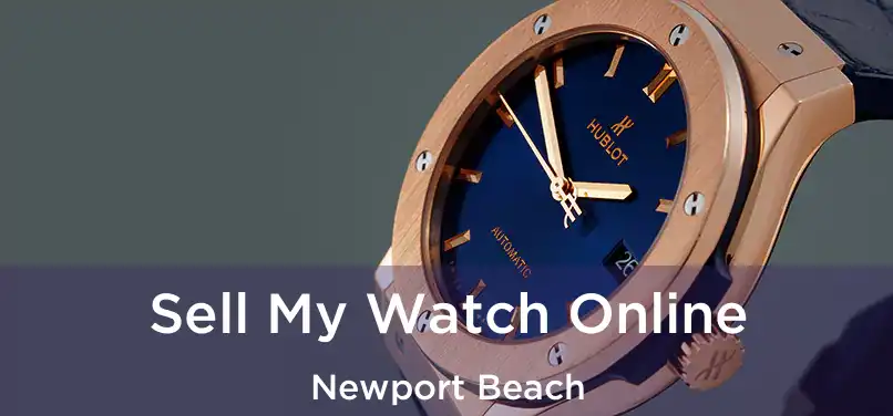 Sell My Watch Online Newport Beach