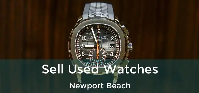  Sell Used Watches Newport Beach