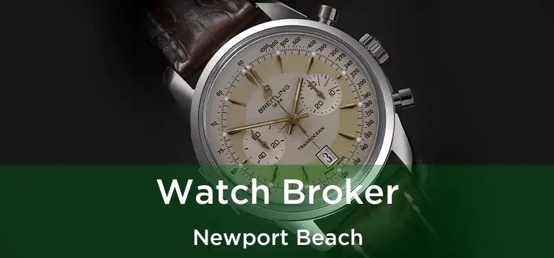  Watch Broker Newport Beach