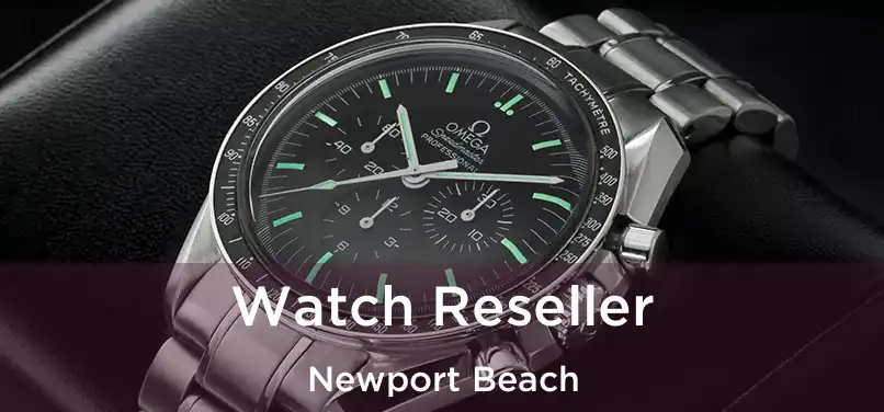  Watch Reseller Newport Beach