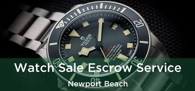  Watch Sale Escrow Service Newport Beach