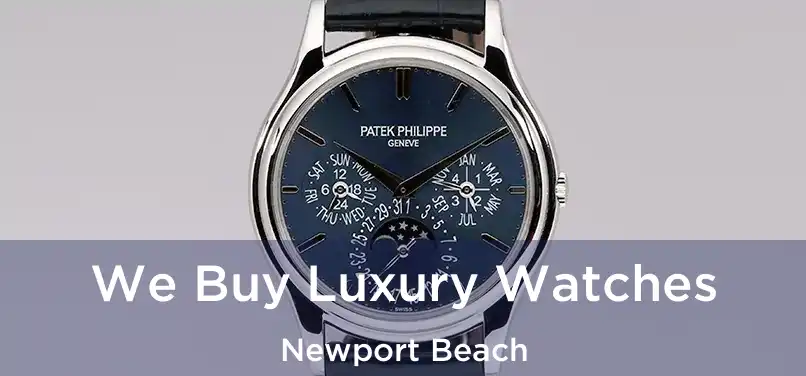  We Buy Luxury Watches Newport Beach