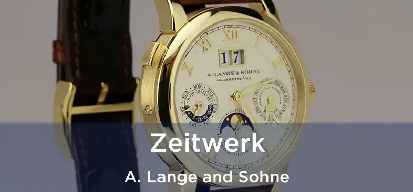  Zeitwerk A. Lange and Sohne